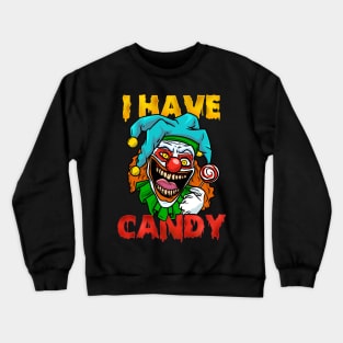 I Have Candy I Scary Halloween Clown print Crewneck Sweatshirt